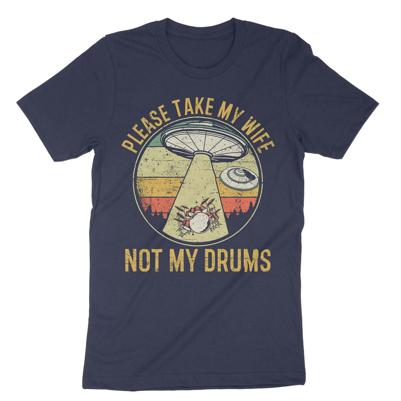 Navy Please Take My Wife Not My Drums T-Shirt#color_navy