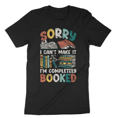 Black Sorry I Cant Make It Im Completely Booked T-Shirt#color_black