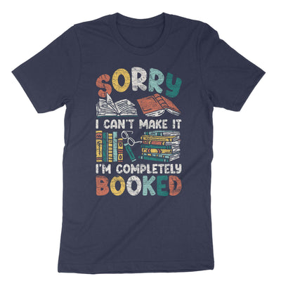 Navy Sorry I Cant Make It Im Completely Booked T-Shirt#color_navy