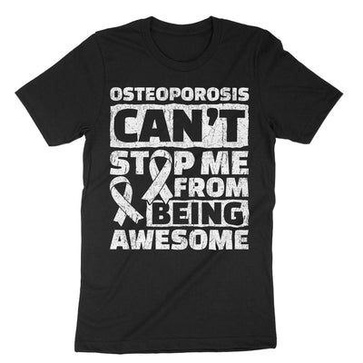 Black Osteoporosis Can't Stop Me From Being Awesome T-Shirt#color_black
