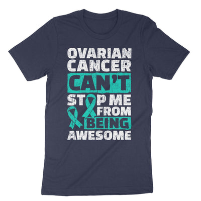 Navy Ovarian Cancer Can't Stop Me From Being Awesome T-Shirt#color_navy