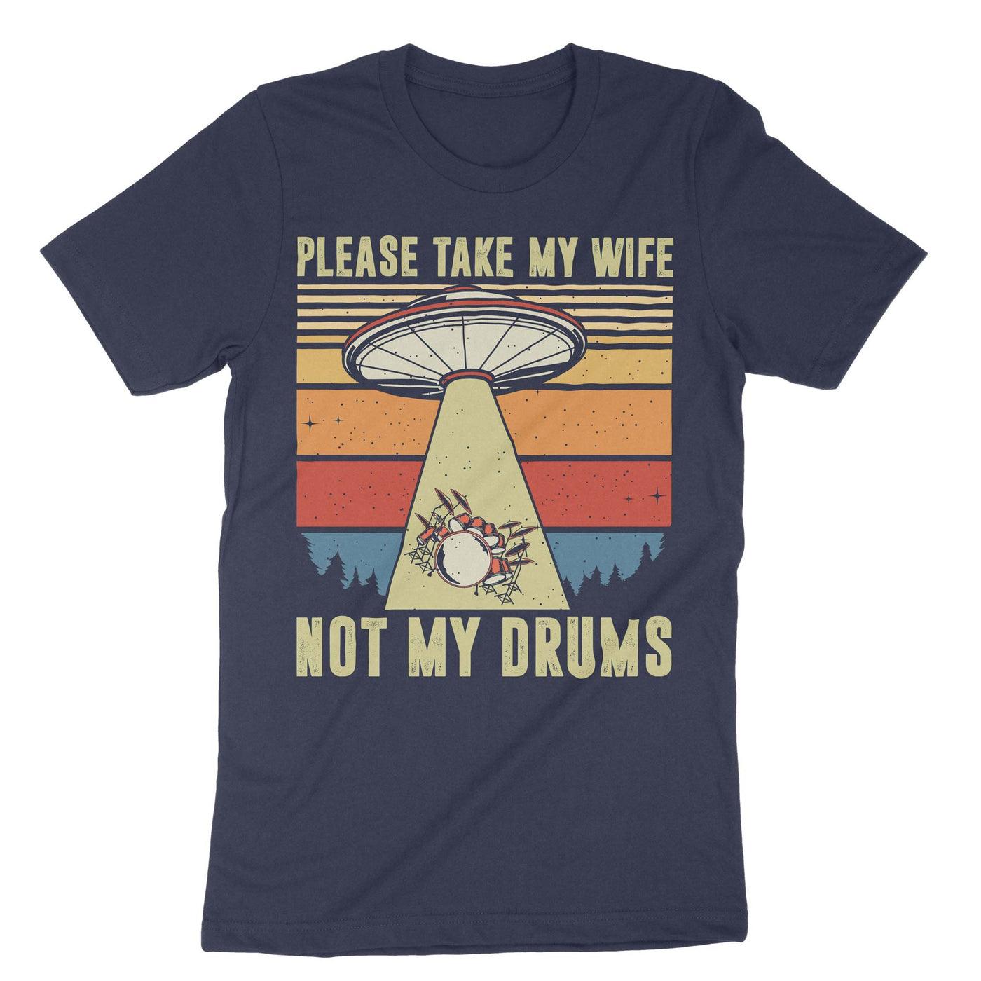 Navy Please Take My Wife Not My Drums T-Shirt#color_navy
