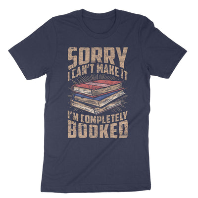 Navy Sorry I Cant Make It Im Completely Booked T-Shirt#color_navy