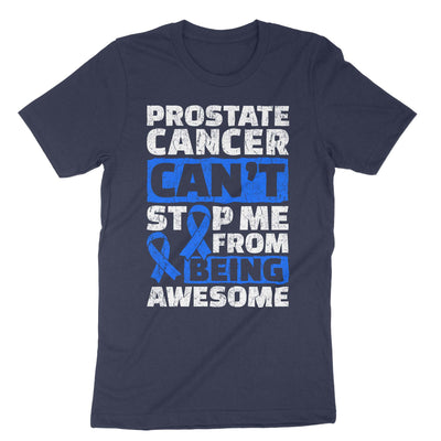 Navy Prostate Cancer Can't Stop Me From Being Awesome T-Shirt#color_navy