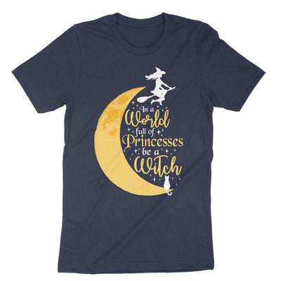 Navy In A World Full Of Princesses Be A Witch T-Shirt#color_navy