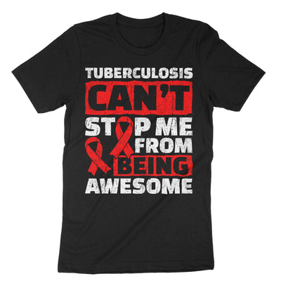 Black Tuberculosis Can't Stop Me From Being Awesome T-Shirt#color_black