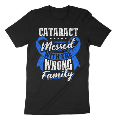 Black Cataract Messed With The Wrong Family T-Shirt#color_black