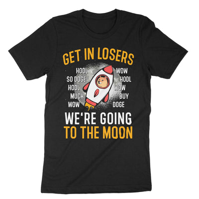 Black Get In Loser We Are Going To The Moon T-Shirt#color_black