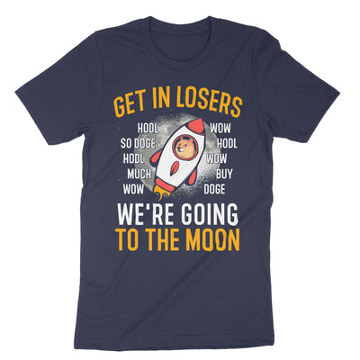 Navy Get In Loser We Are Going To The Moon T-Shirt#color_navy