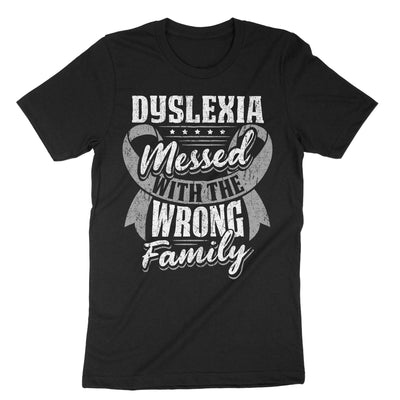 Black Dyslexia Messed With The Wrong Family T-Shirt#color_black