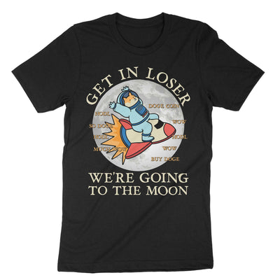 Black Get In Loser We Are Going To The Moon T-Shirt#color_black