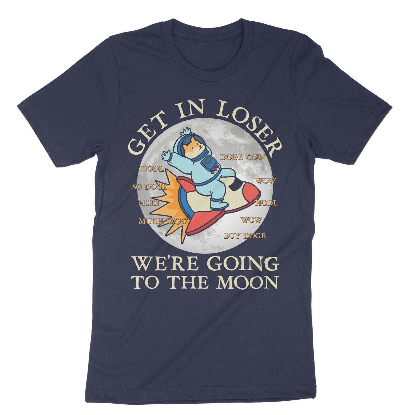 Navy Get In Loser We Are Going To The Moon T-Shirt#color_navy