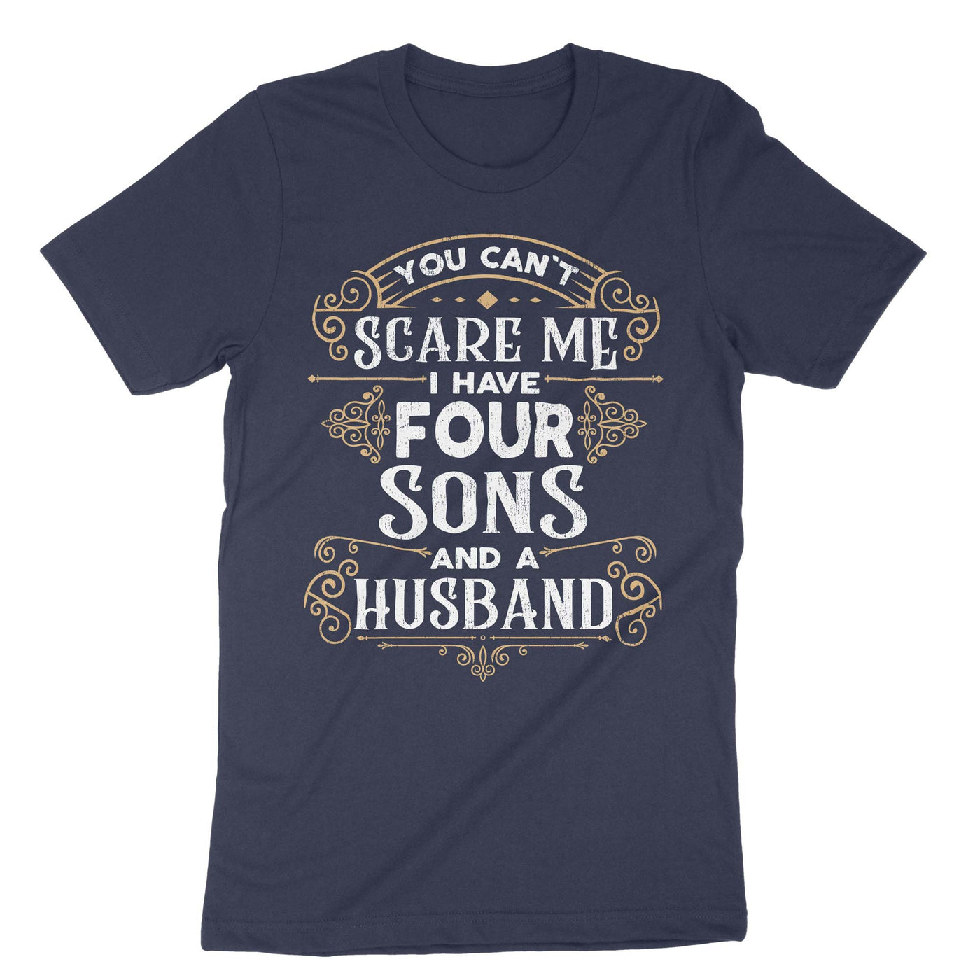 Navy You Cant Scare Me I Have Four Sons And A Husband T-Shirt#color_navy