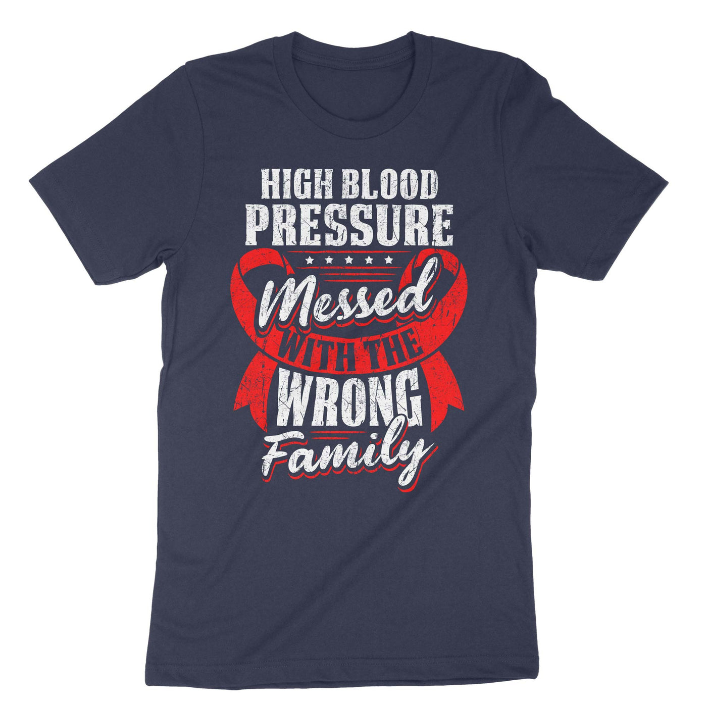 Navy High Blood Pressure Messed With The Wrong Family T-Shirt#color_navy