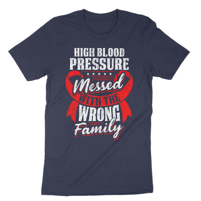 Navy High Blood Pressure Messed With The Wrong Family T-Shirt#color_navy