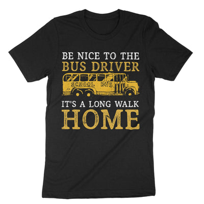 Black Be Nice To The Bus Driver T-Shirt#color_black