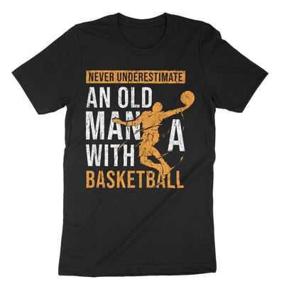 Black Never Underestimate Old Man With A Basketball T-Shirt#color_black