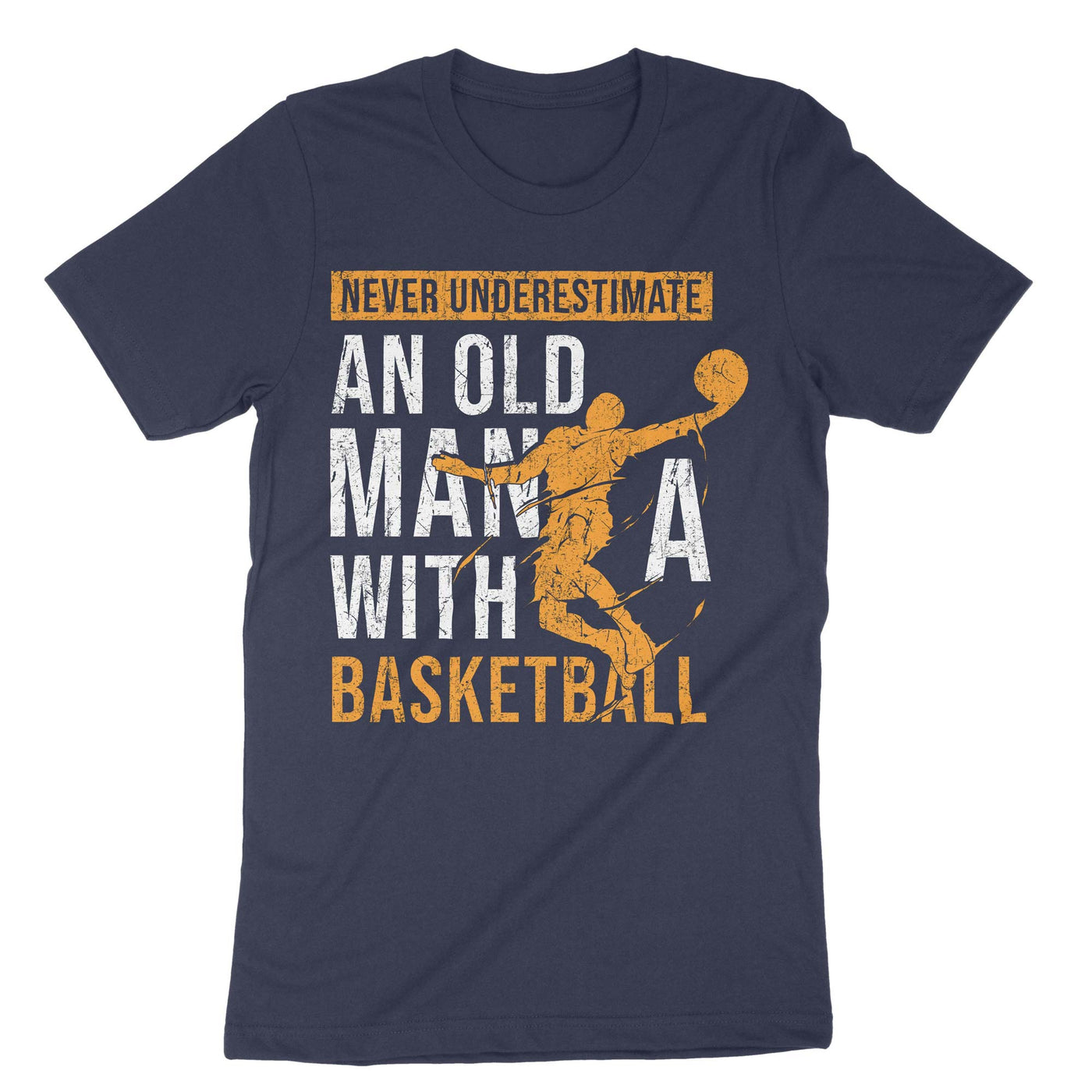 Navy Never Underestimate Old Man With A Basketball T-Shirt#color_navy