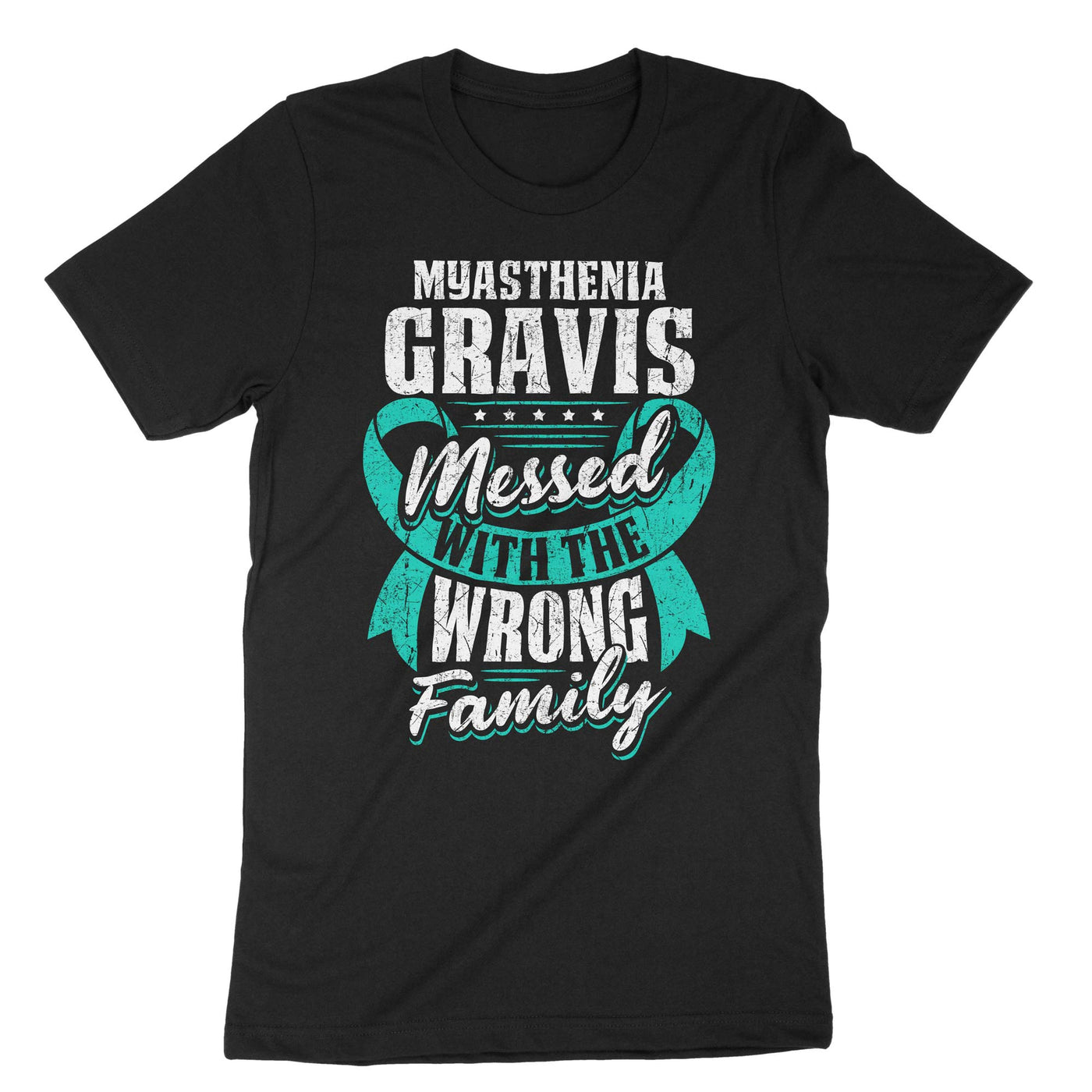 Black Myasthenia Gravis Messed With The Wrong Family T-Shirt#color_black
