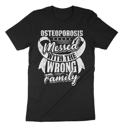 Black Osteoporosis Messed With The Wrong Family T-Shirt#color_black