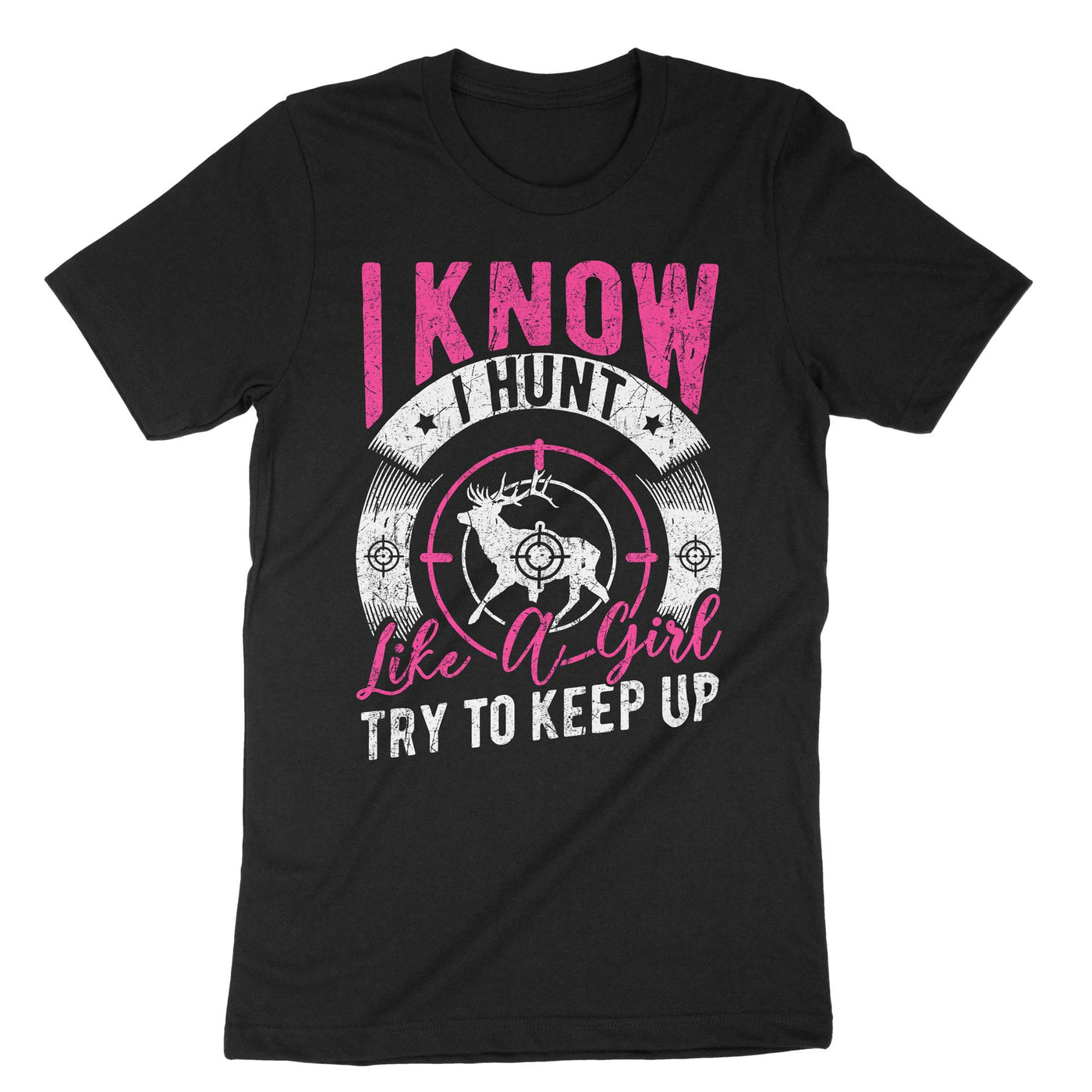 Black I Know I Hunt Like A Girl Try To Keep Up T-Shirt#color_black