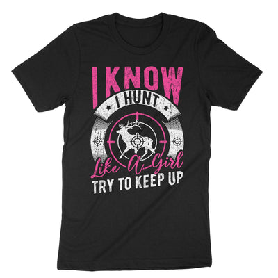 Black I Know I Hunt Like A Girl Try To Keep Up T-Shirt#color_black
