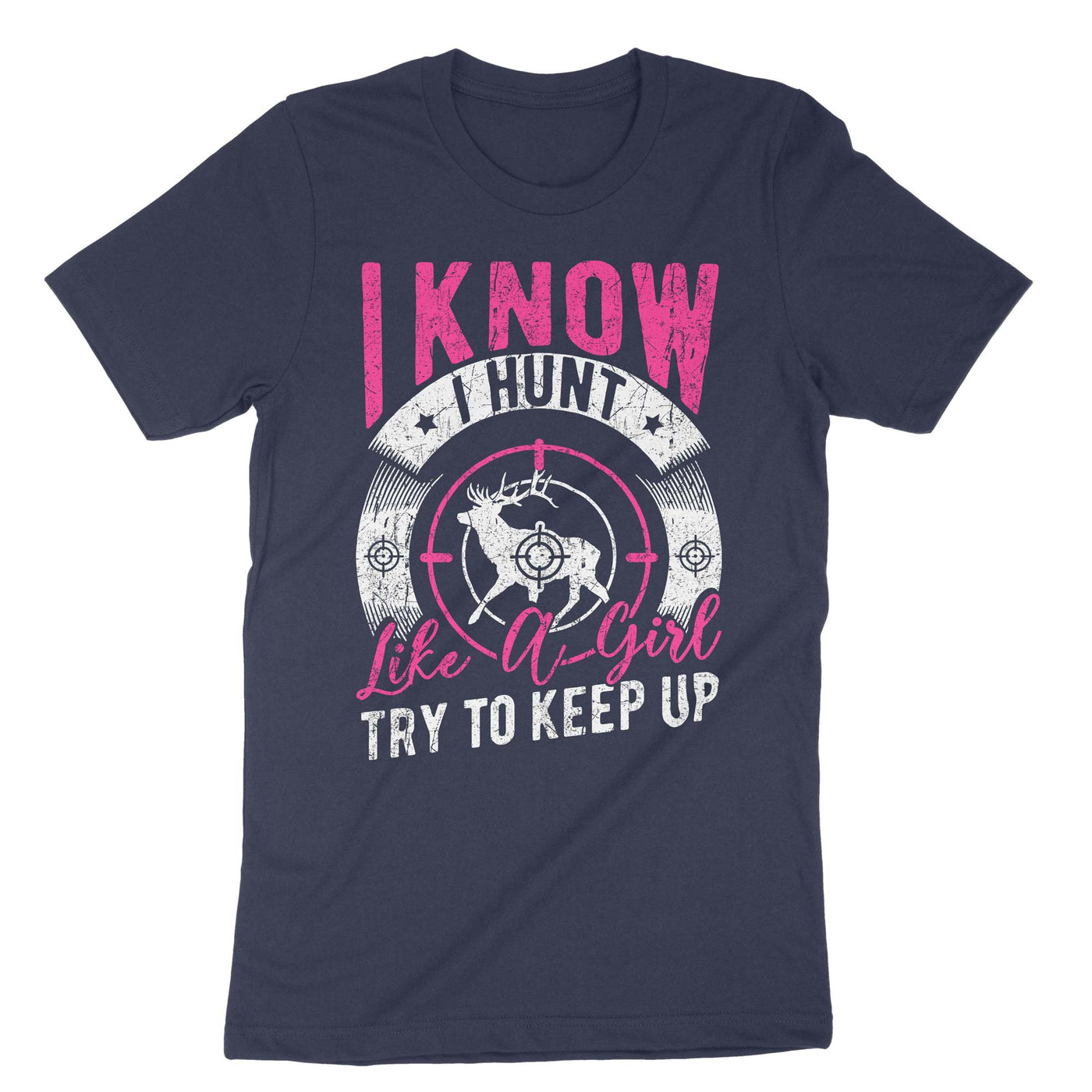 Navy I Know I Hunt Like A Girl Try To Keep Up T-Shirt#color_navy