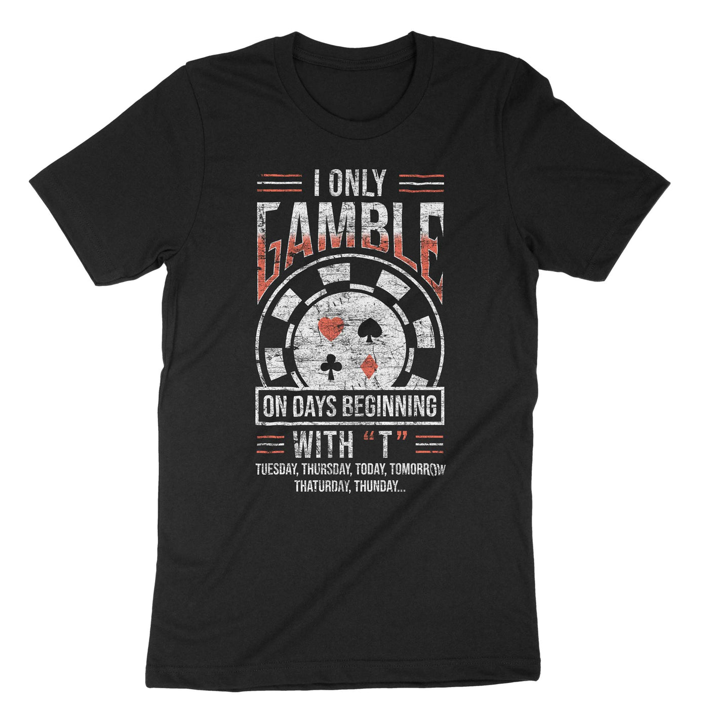 Black I Only Gamble On Days Beginning With T T-Shirt#color_black