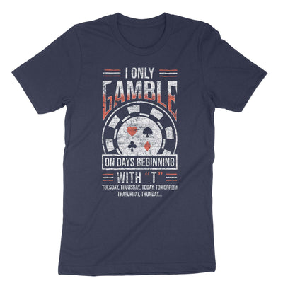Navy I Only Gamble On Days Beginning With T T-Shirt#color_navy