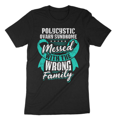 Black Polycystic Ovary Syndrome Messed With The Wrong Family T-Shirt#color_black