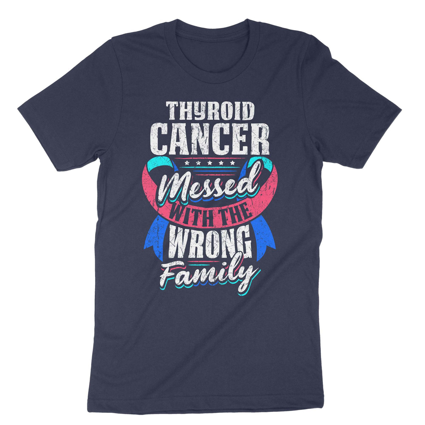 Navy Thyroid Cancer Messed With The Wrong Family T-Shirt#color_navy