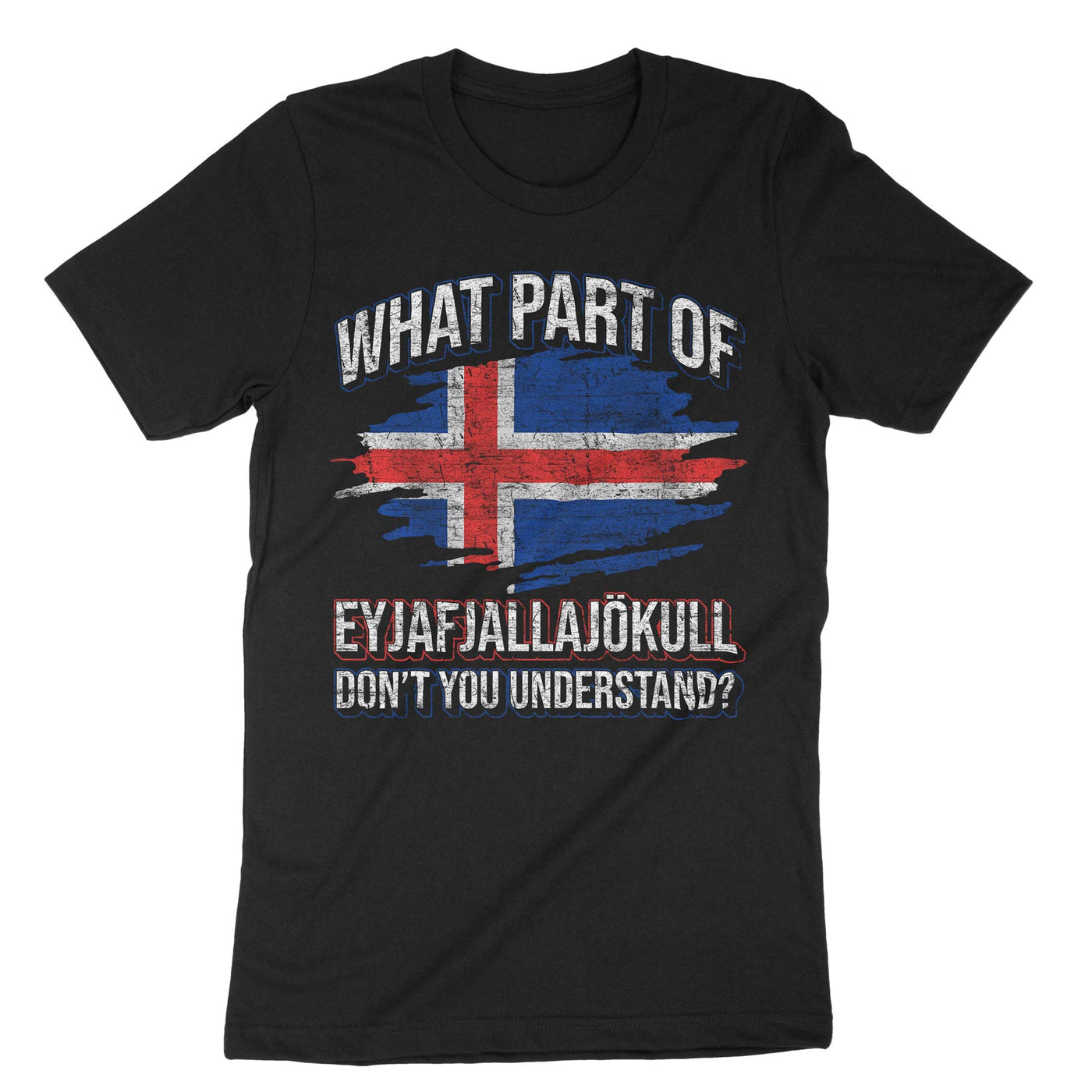 Black Dont You Understand Volcano Iceland T-Shirt#color_black