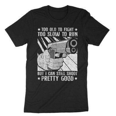 Black I Can Still Shoot Pretty Good T-Shirt#color_black