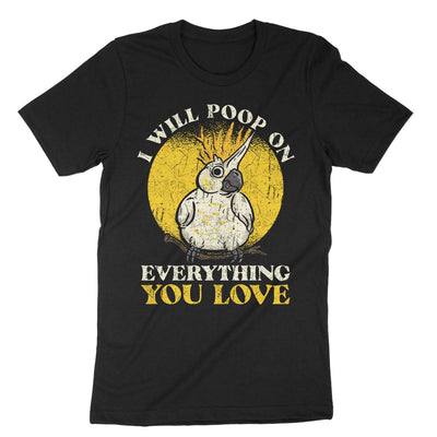 Black Ill Poop On Everything You Love T-Shirt#color_black