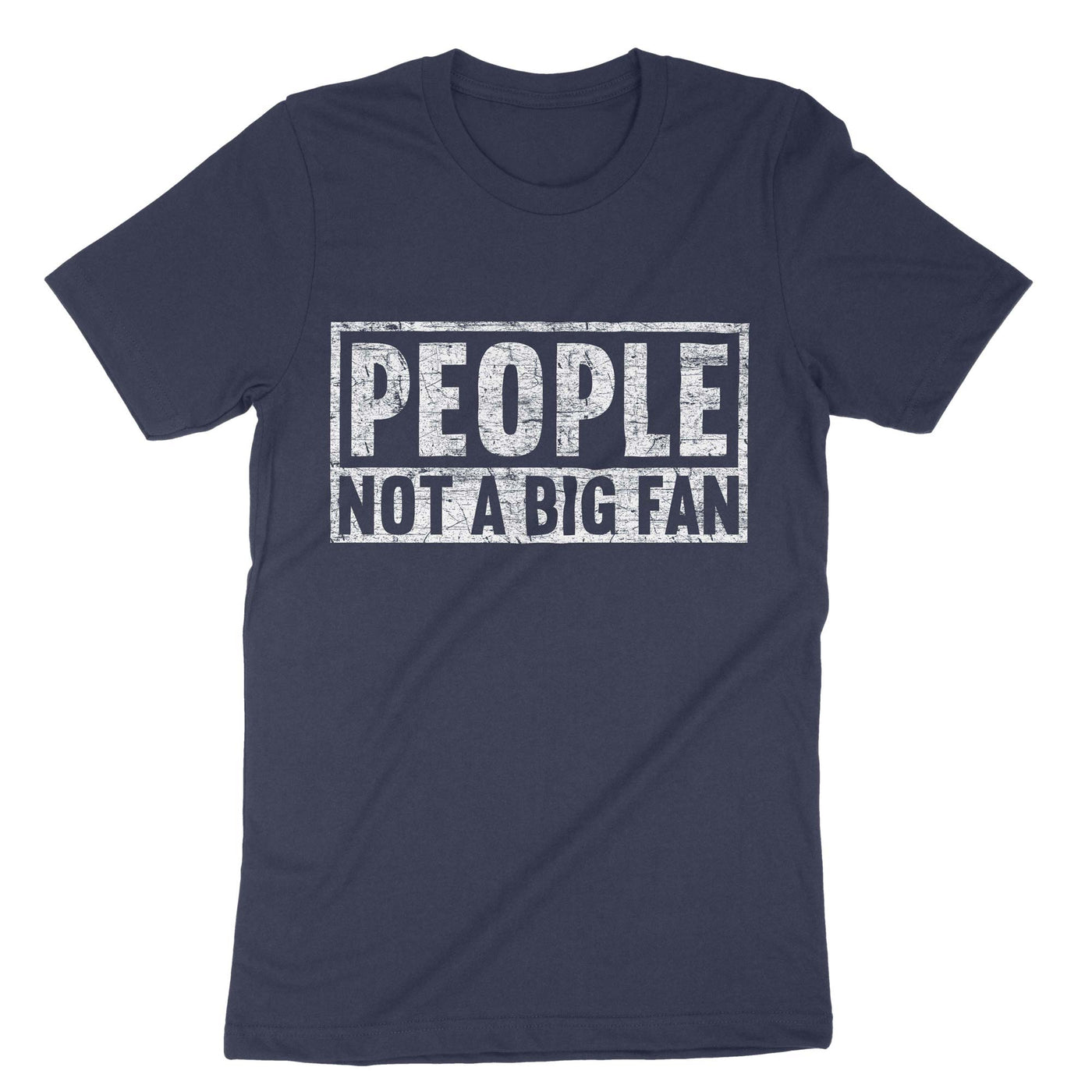 Navy People Not A Big Fan Sarcastic Introvert Quote T-Shirt#color_navy