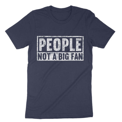 Navy People Not A Big Fan Sarcastic Introvert Quote T-Shirt#color_navy