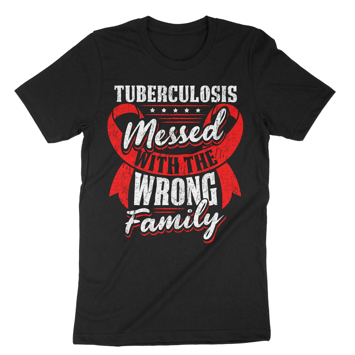 Black Tuberculosis Messed With The Wrong Family T-Shirt#color_black