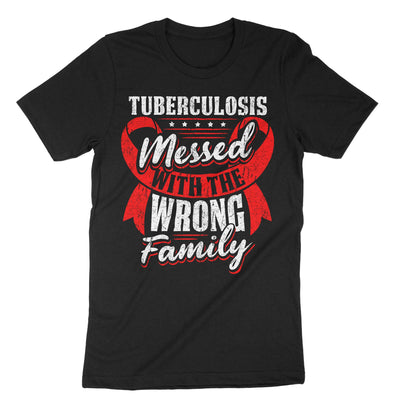 Black Tuberculosis Messed With The Wrong Family T-Shirt#color_black