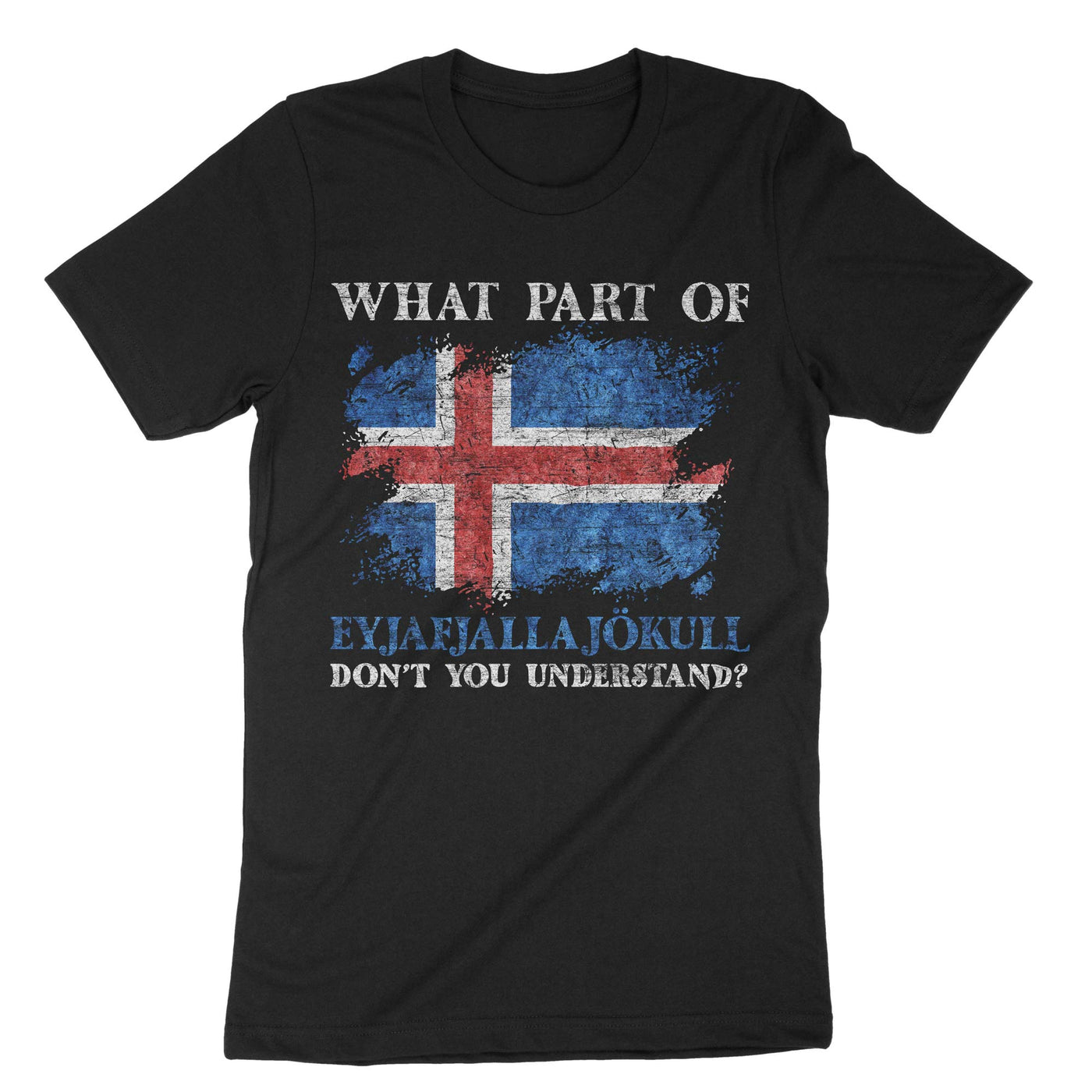 Black Dont You Understand Volcano Iceland T-Shirt#color_black