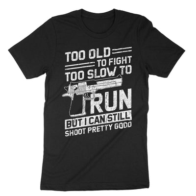 Black I Can Still Shoot Pretty Good T-Shirt#color_black