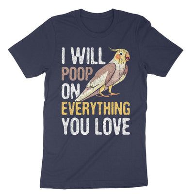 Navy Ill Poop On Everything You Love T-Shirt#color_navy