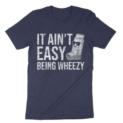 Navy It Aint Easy Being Wheezy T-Shirt#color_navy