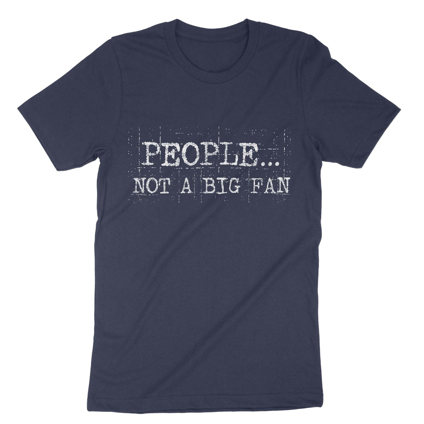 Navy People Not A Big Fan Sarcastic Introvert Quote T-Shirt#color_navy