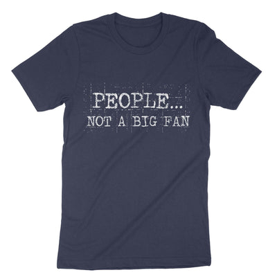 Navy People Not A Big Fan Sarcastic Introvert Quote T-Shirt#color_navy