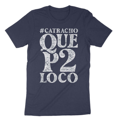 Honduras Catracho Que P2 Loco, Honduras Shirt, Shirts in Spanish Teacher, Proud Honduran Roots, Heritage Shirt