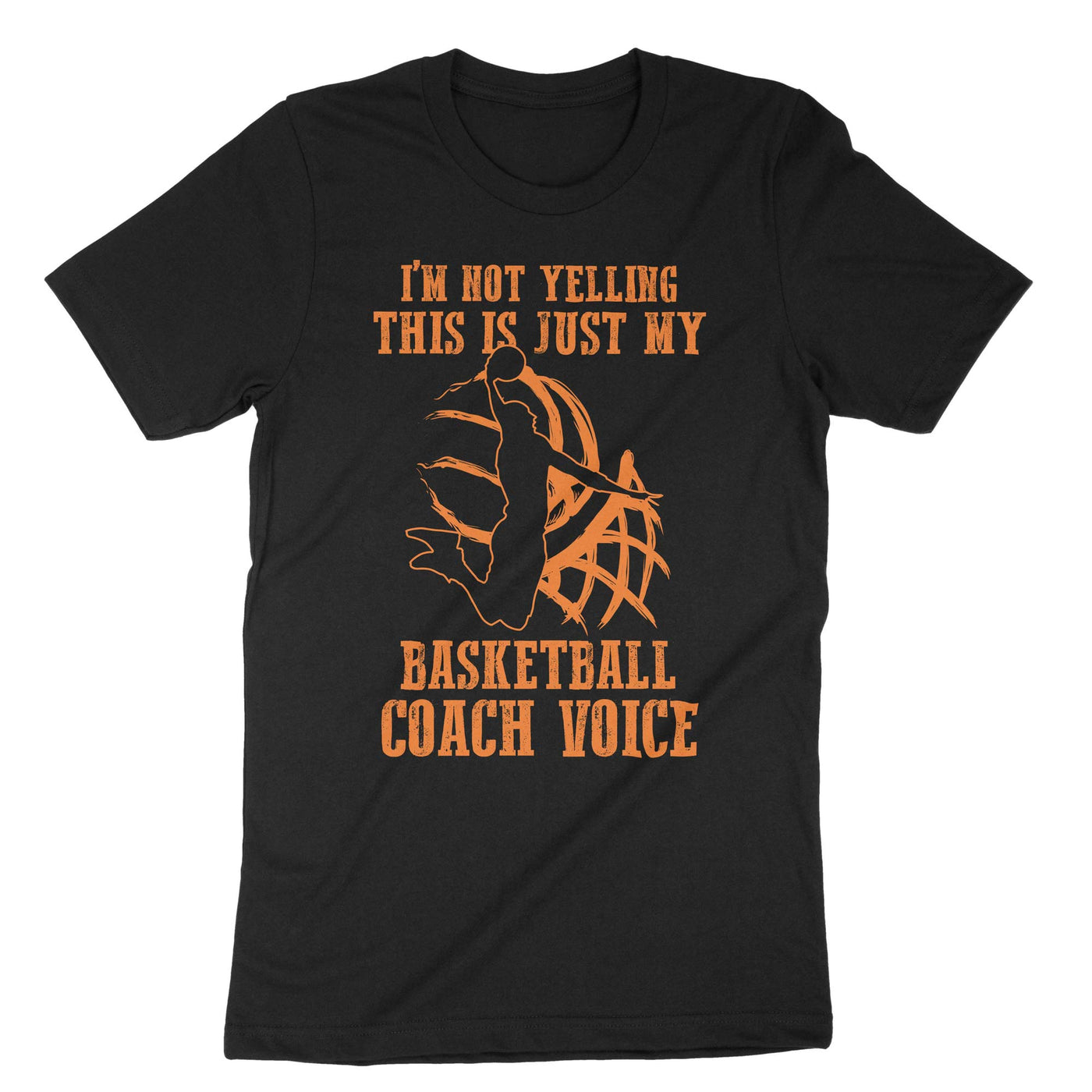 Black Im Not Yelling This Is Just My Basketball Coach Voice T-Shirt#color_black