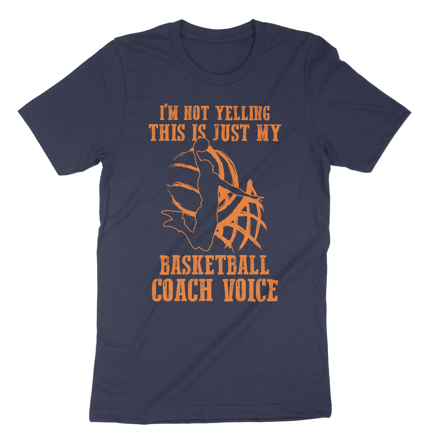 Navy Im Not Yelling This Is Just My Basketball Coach Voice T-Shirt#color_navy