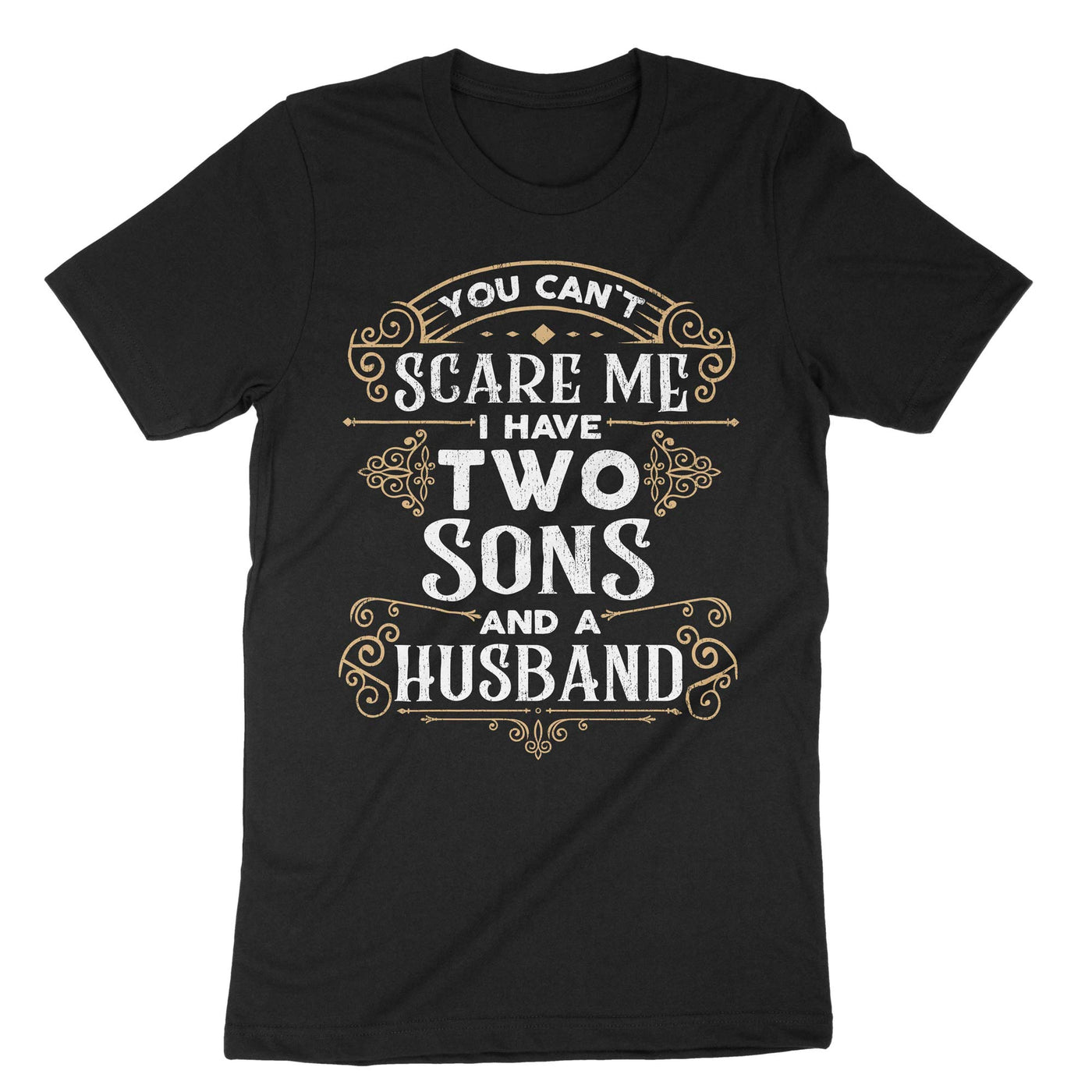 Black You Cant Scare Me I Have Two Sons And A Husband T-Shirt#color_black