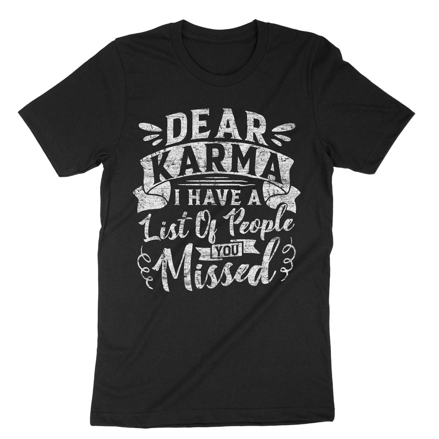 Black Dear Karma I Have A List Of People You Missed T-Shirt#color_black
