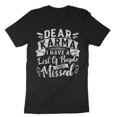 Black Dear Karma I Have A List Of People You Missed T-Shirt#color_black